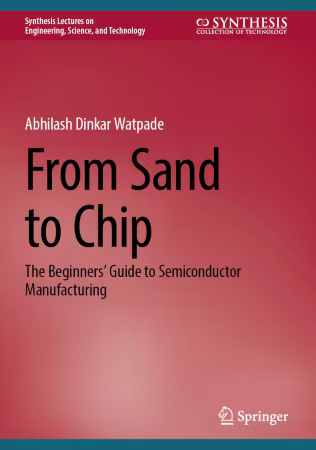 From Sand to Chip: The Beginners’ Guide to Semiconductor Manufacturing