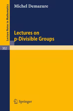 Lectures on p-Divisible Groups (Lecture Notes in Mathematics, 302)