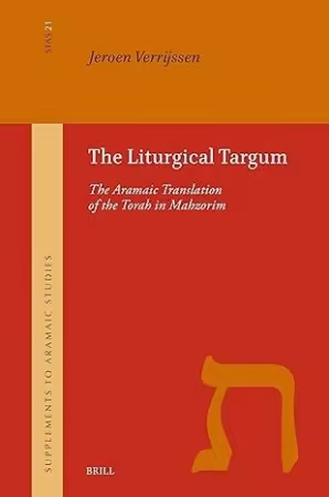 The Liturgical Targum: The Aramaic Translation of the Torah in Mahzorim