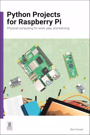 Python Projects for Raspberry Pi: Physical computing for work, play, and learning