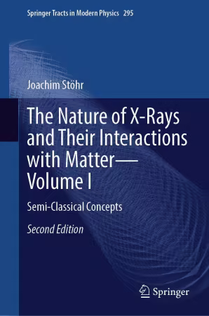 The Nature of X-Rays and Their Interactions with Matter—Volume I second edition