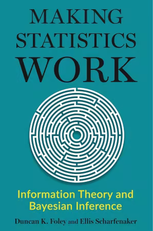 Making Statistics Work: Information Theory and Bayesian Inference