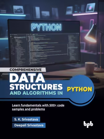 Comprehensive Data Structures and Algorithms in Python: Learn fundamentals with 500+ code samples and problems