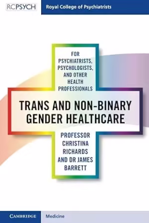 Trans and Non-binary Gender Healthcare for Psychiatrists, Psychologists, and Other Health Professionals