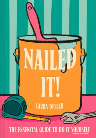 Nailed It!: The essential guide to Do It Yourself