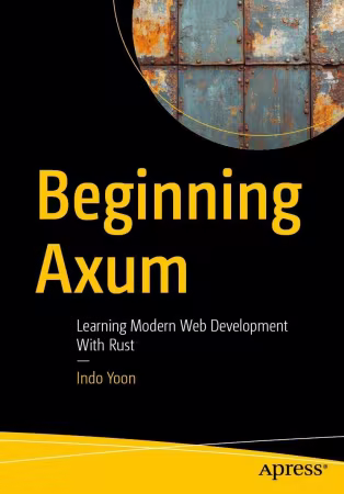 Beginning Axum: Learning Modern Web Development With Rust (PDF )
