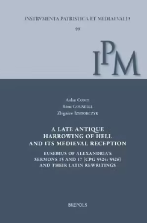 A Late Antique Harrowing of Hell and Its Medieval Reception: Eusebius of Alexandria's Sermons 15 and 17