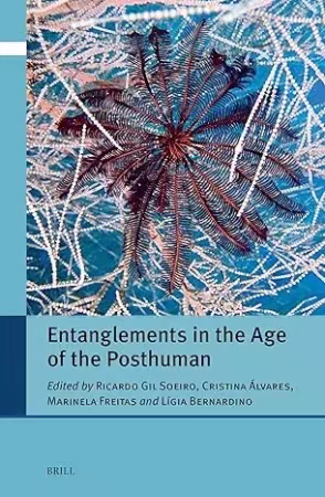 Entanglements in the Age of the Posthuman