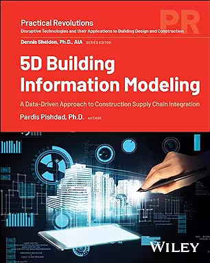 5D Building Information Modeling: A Data-Driven Approach to Construction Supply Chain Integration (Practical Revolutions)