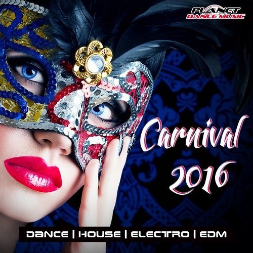 VA - Carnival 2016 (Best of Dance, House, Electro &amp; EDM) (2016)