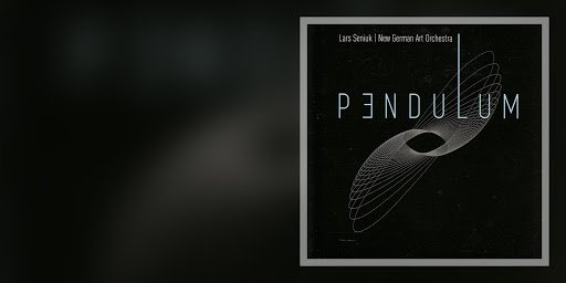 Lars Seniuk and  New German Art Orchestra - Pendulum (2015)