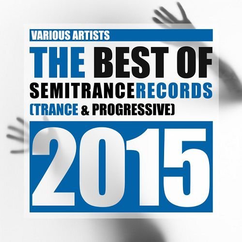 VA - The Best of Semitrance Records 2015 Trance and Progressive (2016)