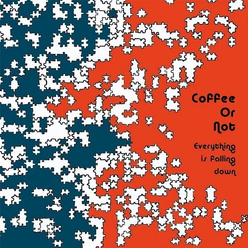 Coffee Or Not - Everything Is Falling Down (2016)