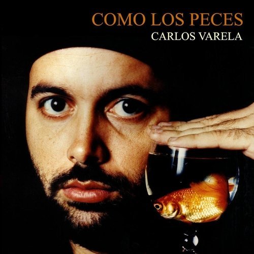 Carlos Varela - Como Los Peces (2014)