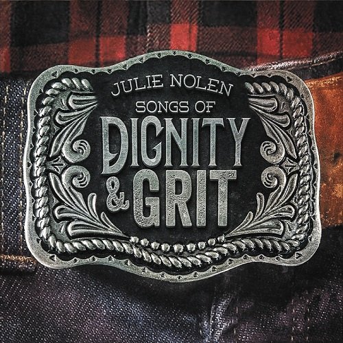Julie Nolen - Songs of Dignity & Grit (2016)