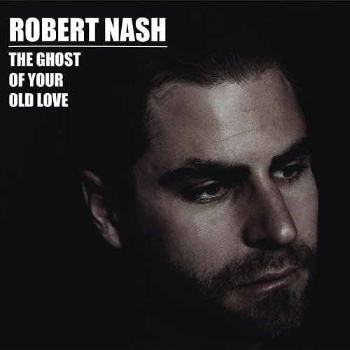 Robert Nash - The Ghost of Your Old Love (2016)