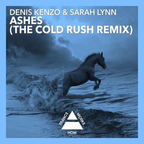 Denis Kenzo And Sarah Lynn - Ashes  Cold Rush Remix (2016)