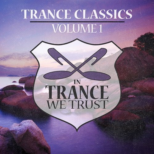 VA - In Trance We Trust Trance Classics Vol. 1 (2016)