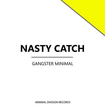 Nasty Catch - Gangster Minimal (2016)