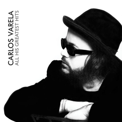 Carlos Varela - All His Greatest Hits (2009-2013)
