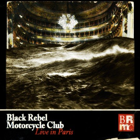 Black Rebel Motorcycle Club - Live In Paris 2CD (2015)
