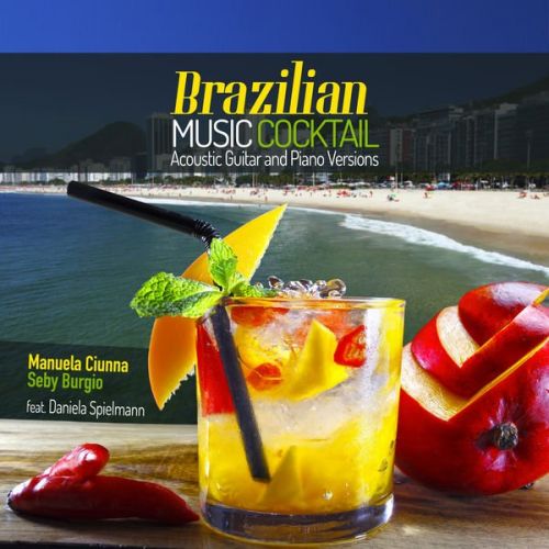 Seby Burgio and Manuela Ciunna - Brazilian Music Cocktail (2015)