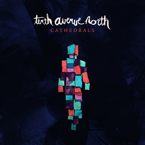 Tenth Avenue North-Cathedrals (Deluxe Edition) (2014)