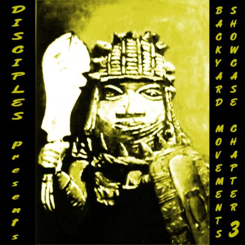 The Disciples - Backyard Movements Showcase Chapter Three (2016)