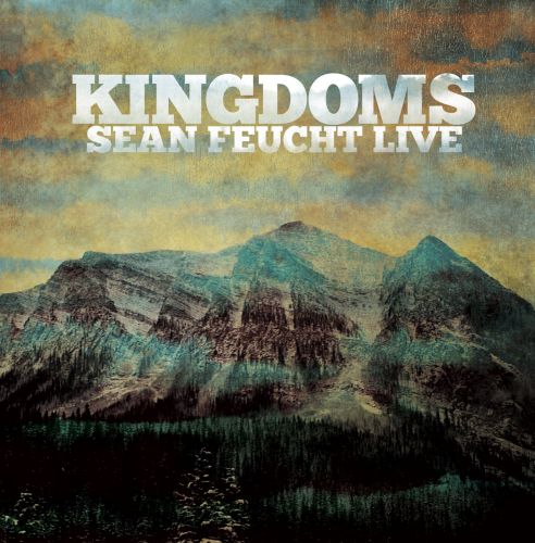 Sean Feucht - Kingdoms (2012)