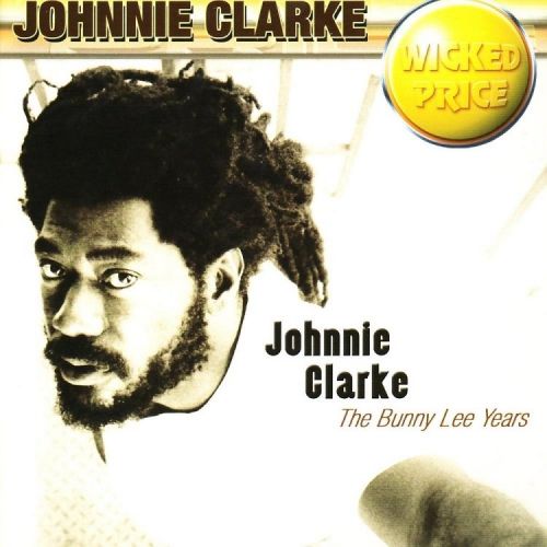 Johnnie Clarke - The Bunny Lee Years (2002)