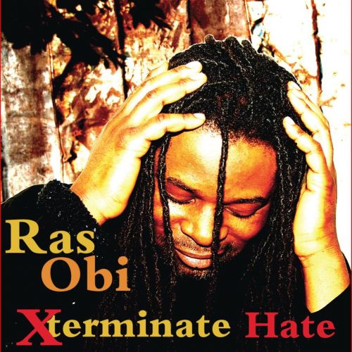 Ras Obi - Xterminate Hate (2011)
