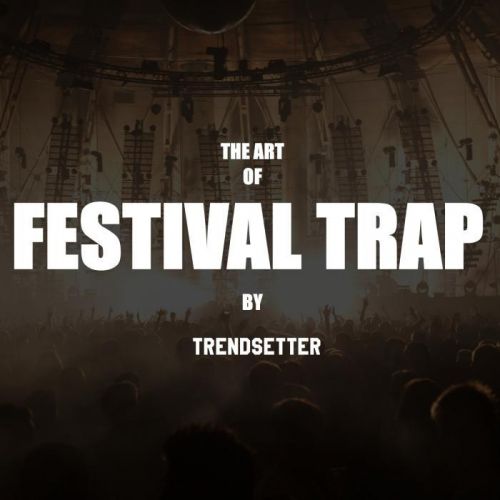 DJ Trendsetter - The Art Of Festival Trap (2016)