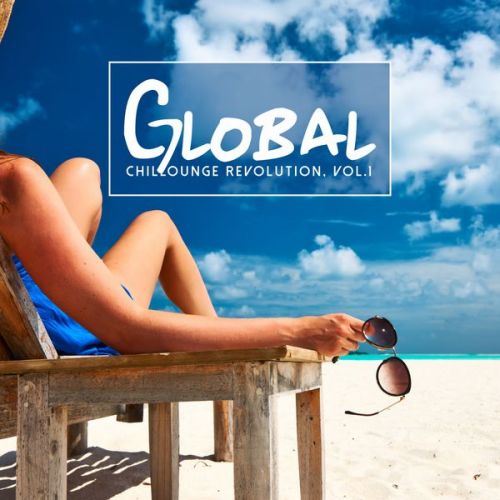 VA - Global Chillounge Revolution, Vol. 1 (2016)