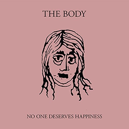 The Body - No One Deserves Happiness (2016)