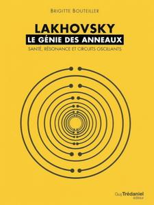 Lakhovsky, le génie des anneaux : Santé, Résonance et Circuits oscillants
