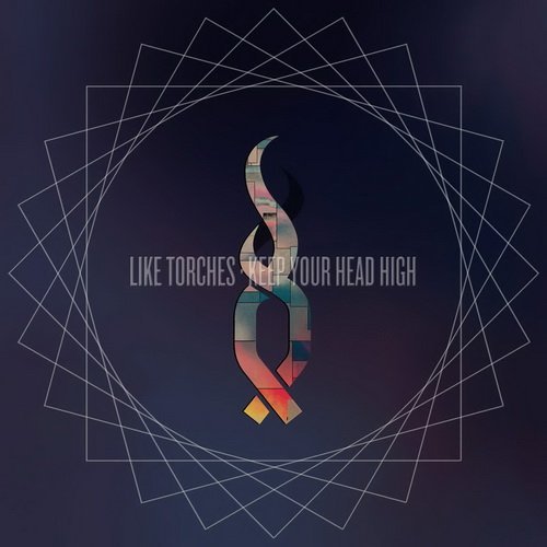 Like Torches - Keep Your Head High (Deluxe Edition) (2016)