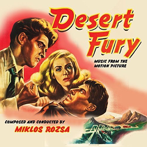 Miklos Rozsa - Desert Fury Original Motion Picture Soundtrack (2015)