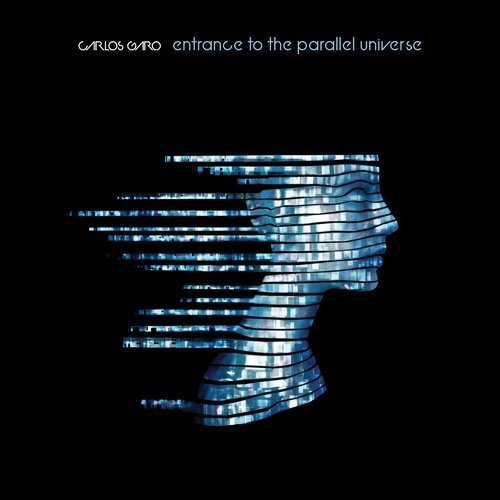 Carlos Garo - Entrance to the Parallel Universe (2015) Lossless
