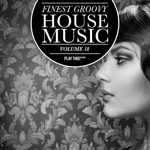 Finest Groovy House Music, Vol. 18 (2016) 