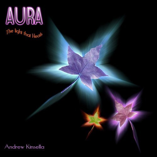 Andrew Kinsella - Aura - The Light That Heals (2014) Lossless