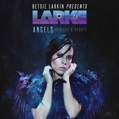 VA - Betsie Larkin - Angels, Humans &amp; Robots Vol. 1 (2016)