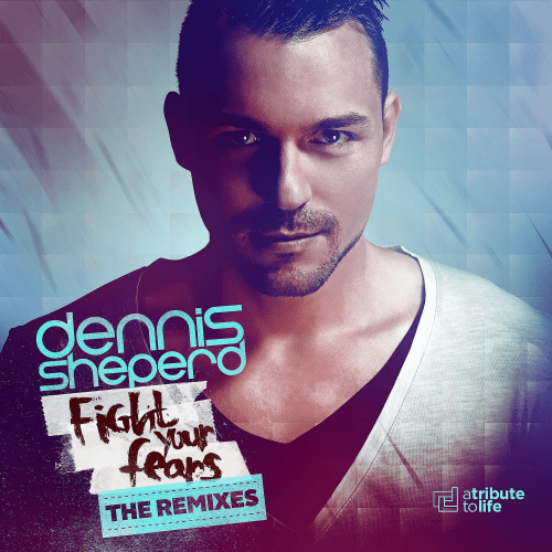 Dennis Sheperd - Fight Your Fears (The Remixes Extended Mixes) (2016) 