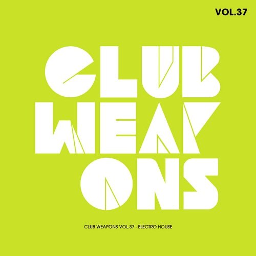 Club Weapons Vol 37 Electro House (2016)
