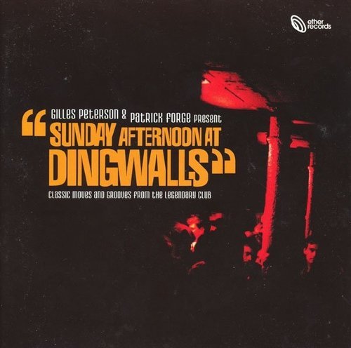VA - Gilles Peterson &amp; Patrick Forge Present Sunday Afternoon At Dingwalls (2006) FLAC