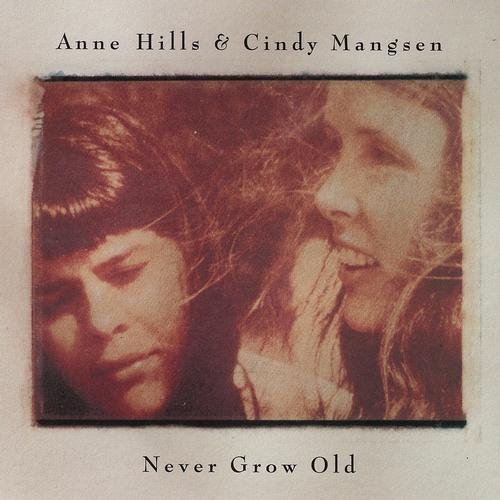 Anne Hills &amp; Cindy Mangsen - Never Grow (1994)