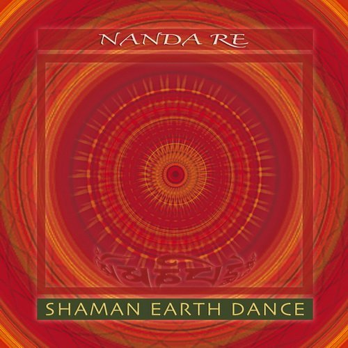 Nanda Re - Shaman Earth Dance (2015)