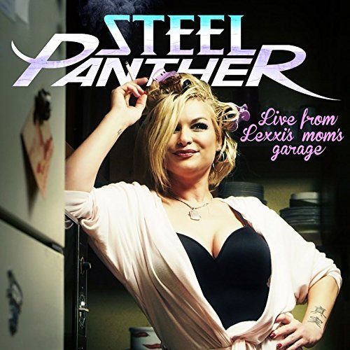 Steel Panther - Live from Lexxi's Mom's Garage (2016)