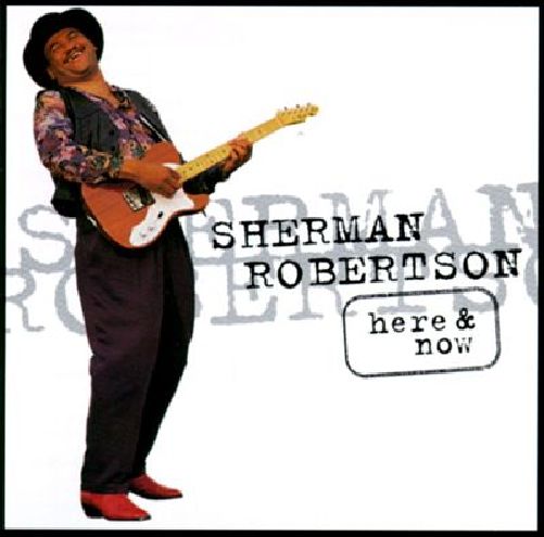 Sherman Robertson - Here &amp; Now (1995) (APE)