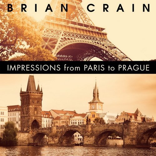 Brian Crain - Impressions from Paris to Prague (2015) Lossless