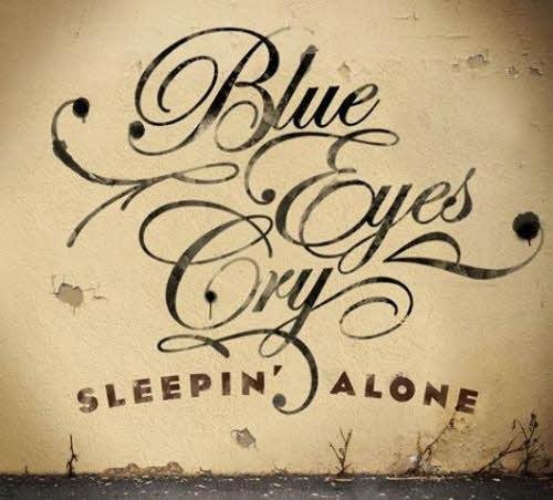 Blue Eyes Cry - Sleepin' Alone (2013)